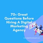 70+ Great Questions Before Hiring A Digital Marketing Agency