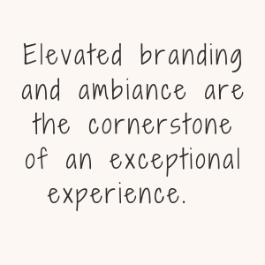 Elevated Branding and Ambiance
